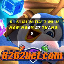 xổ số kiến thiết miền nam ngày 27 tháng 5