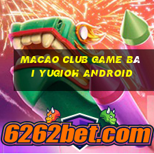 Macao Club Game Bài Yugioh Android