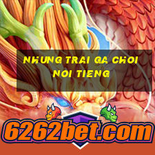 nhung trai ga choi noi tieng