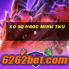 xo so ngoc minh thu 5