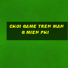 choi game tren mang mien phi