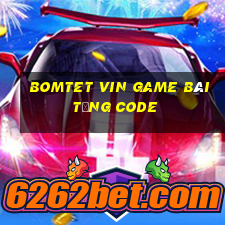 Bomtet Vin Game Bài Tặng Code