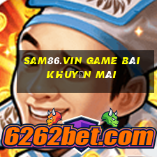 Sam86.Vin Game Bài Khuyến Mãi