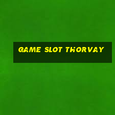 Game Slot Thorvay