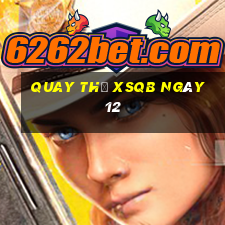 Quay thử XSQB ngày 12