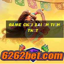 game chơi bài ăn tiền thật