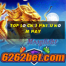 top lô chơi nhiều hôm nay