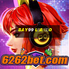 Bay99 Lừa Đảo