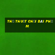 thủ thuật chơi bài phỏm