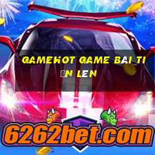 Gamehot Game Bài Tiến Lên