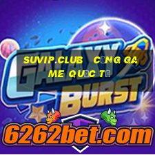 suvip.club   cổng game quốc tế