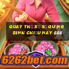 quay thử xổ số quảng bình chiều nay 888