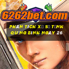 Phân tích Xổ Số Tỉnh Quảng Bình ngày 26