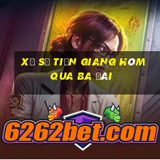 xổ số tiền giang hôm qua ba đài