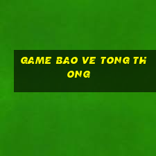 game bao ve tong thong