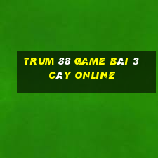 Trum 88 Game Bài 3 Cây Online