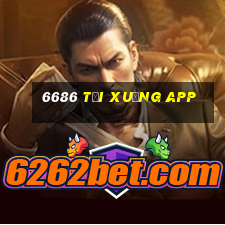 6686 tải xuống app