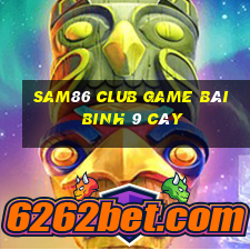 Sam86 Club Game Bài Binh 9 Cây