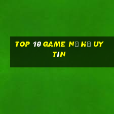 top 10 game nổ hũ uy tín