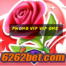 Phòng vip vip One