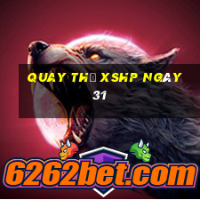 Quay thử XSHP ngày 31