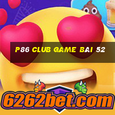 P86 Club Game Bài 52