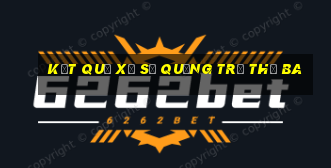 Kết quả xổ số quảng trị thứ Ba