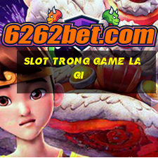 slot trong game la gi