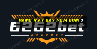 game may bay nem bom 3