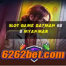 slot game batman 688 myanmar