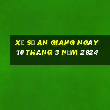 xổ số an giang ngày 10 tháng 3 năm 2024