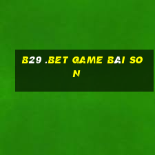 B29 .Bet Game Bài Son