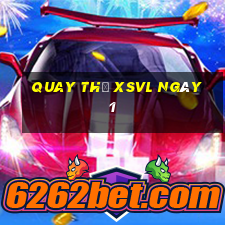 Quay thử XSVL ngày 1