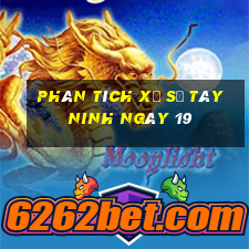 Phân tích Xổ Số Tây Ninh ngày 19