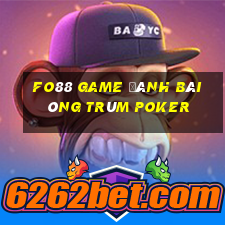 Fo88 Game Đánh Bài Ông Trùm Poker