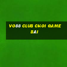 Vo88 Club Choi Game Bài