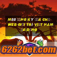 M88 Đăng ký địa chỉ web giải trí Việt nam đa dạng