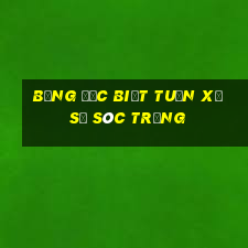 bảng đặc biệt tuần xổ số sóc trăng