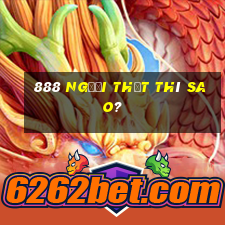 888 Người thật thì sao?