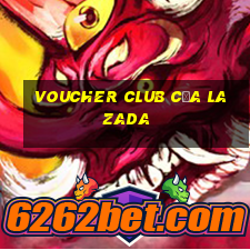 voucher club của lazada