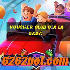 voucher club của lazada