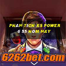 Phân tích XS power 6 55 hôm nay