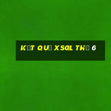 Kết quả XSGL Thứ 6