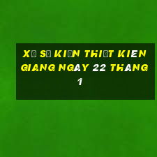 xổ số kiến thiết kiên giang ngày 22 tháng 1