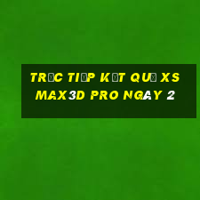 Trực tiếp kết quả xs Max3D Pro ngày 2