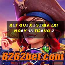 kết quả xổ số gia lai ngày 16 tháng 2