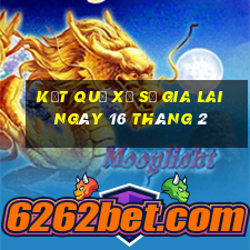 kết quả xổ số gia lai ngày 16 tháng 2