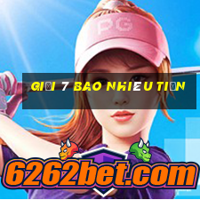 giải 7 bao nhiêu tiền