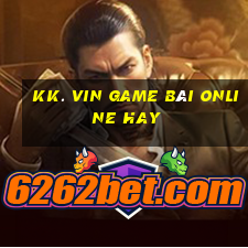 Kk. Vin Game Bài Online Hay