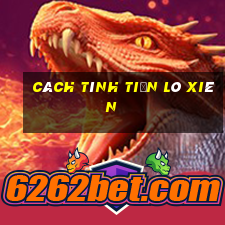 cách tính tiền lô xiên